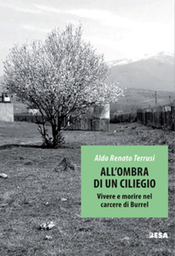All'ombra di un ciliegio. Vivere e morire nel carcere di Burrel - Librerie.coop All'ombra di un ciliegio. Vivere e morire nel carcere di Burrel - Librerie.coop