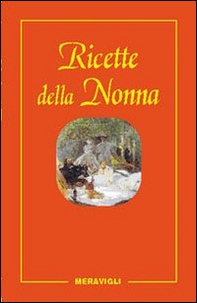 Le ricette della nonna. Il mio ricettario di casa. Per raccogliere le mie ricette più buone - Librerie.coop Le ricette della nonna. Il mio ricettario di casa. Per raccogliere le mie ricette più buone - Librerie.coop