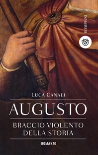Augusto, braccio violento della storia - Librerie.coop