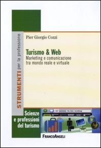 Turismo e web. Marketing e comunicazione tra mondo reale e virtuale - Librerie.coop