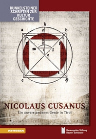 Nicolaus Cusanus. Ein unverstandenes Genie in Tirol - Librerie.coop