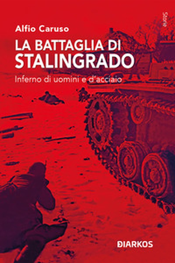 La battaglia di Stalingrado. Inferno di uomini e d'acciaio - Librerie.coop La battaglia di Stalingrado. Inferno di uomini e d'acciaio - Librerie.coop