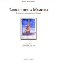 I luoghi della memoria. Il cimitero monumentale di Cesena - Librerie.coop
