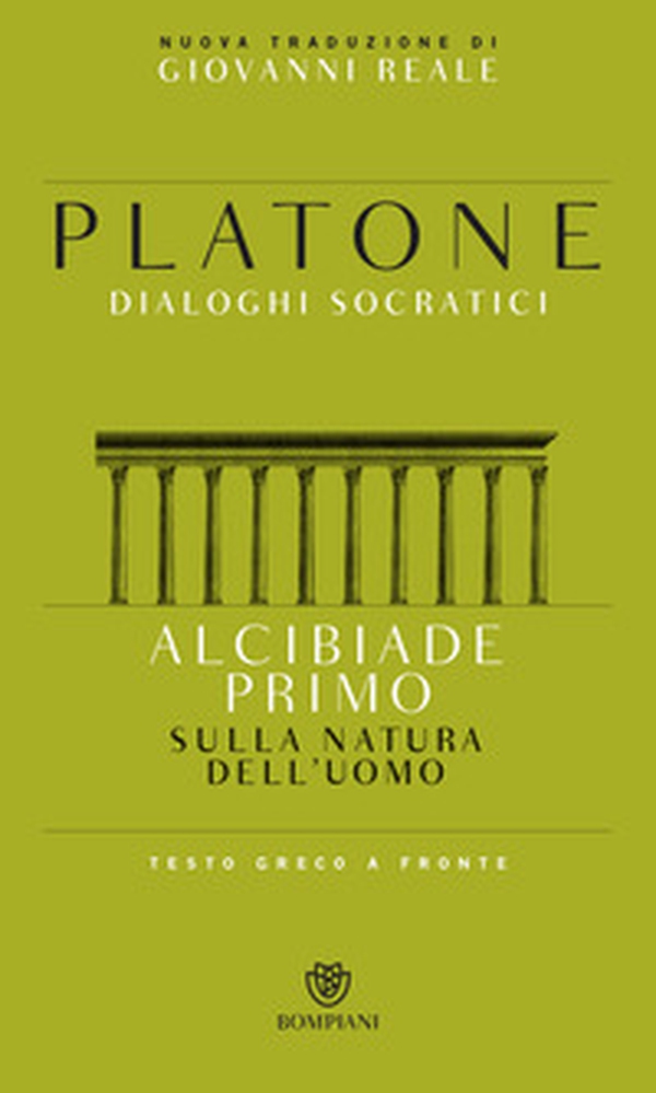 Alcibiade primo. Sulla natura dell'uomo. Dialoghi socratici. Testo greco a fronte - Librerie.coop Alcibiade primo. Sulla natura dell'uomo. Dialoghi socratici. Testo greco a fronte - Librerie.coop