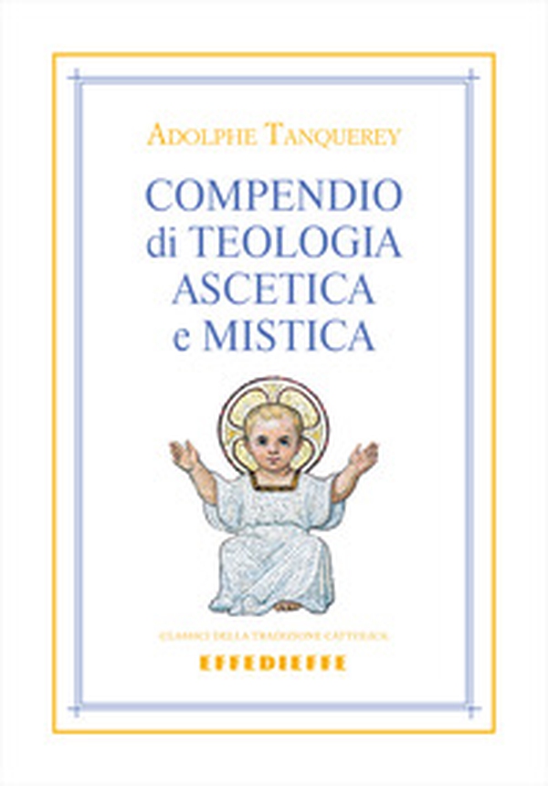 Compendio di teologia ascetica e mistica - Librerie.coop Compendio di teologia ascetica e mistica - Librerie.coop