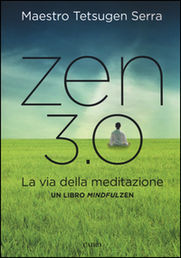 Zen 3.0. La via della meditazione. Un libro mindfulzen - Librerie.coop Zen 3.0. La via della meditazione. Un libro mindfulzen - Librerie.coop