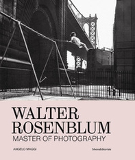 Walter Rosenblum. Master of photography - Librerie.coop