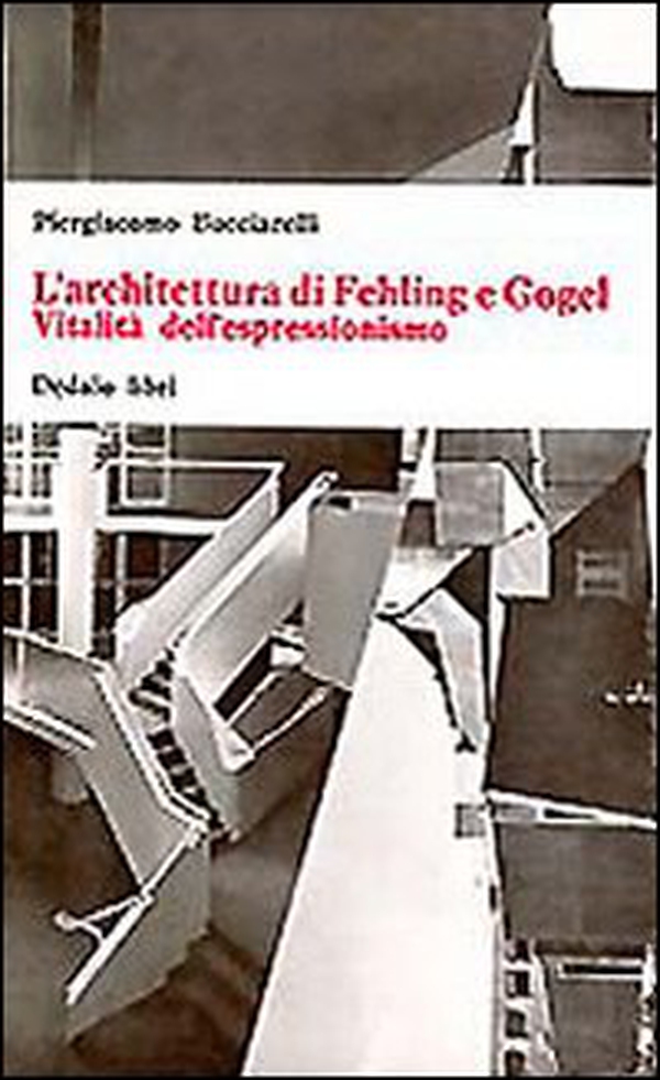 L'architettura di Fehling e Gogel. Vitalità dell'espressionismo - Librerie.coop L'architettura di Fehling e Gogel. Vitalità dell'espressionismo - Librerie.coop