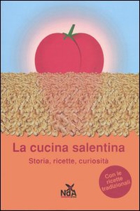La cucina salentina. Storia, ricette, curiosità - Librerie.coop