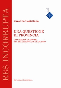 Una questione di provincia. Criminalità e camorra tra età giolittiana e fascismo - Librerie.coop