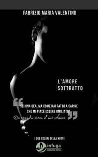 L'amore sottratto. I due colori della notte - Librerie.coop