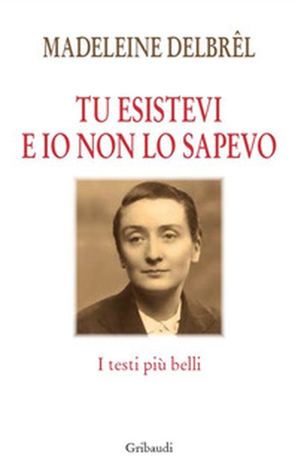 Tu esistevi e io non lo sapevo. I testi più belli - Librerie.coop Tu esistevi e io non lo sapevo. I testi più belli - Librerie.coop
