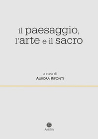 Il paesaggio, l'arte e il sacro - Librerie.coop