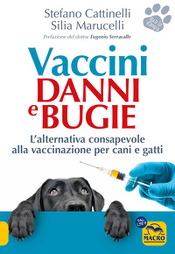 Vaccini. Danni e bugie. L'alternativa consapevole alla vaccinazione per cani e gatti - Librerie.coop Vaccini. Danni e bugie. L'alternativa consapevole alla vaccinazione per cani e gatti - Librerie.coop