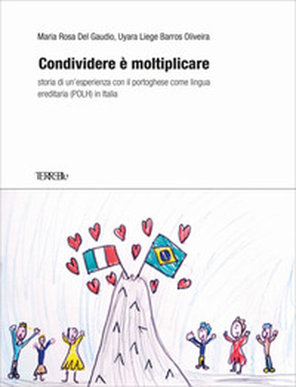 Condividere è moltiplicare. Storia di un'esperienza con il portoghese come lingua ereditaria (POLH) in Italia - Librerie.coop