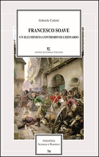Francesco Soave. Un illuminista controrivoluzionario - Librerie.coop Francesco Soave. Un illuminista controrivoluzionario - Librerie.coop