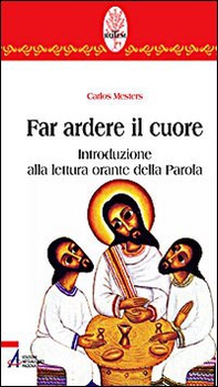 Far ardere il cuore. Introduzione alla lettura orante della parola - Librerie.coop