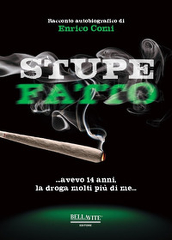 Stupefatto. Avevo 14 anni, la droga molti più di me - Librerie.coop Stupefatto. Avevo 14 anni, la droga molti più di me - Librerie.coop