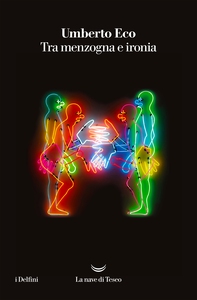 Tra menzogna e ironia - Librerie.coop Tra menzogna e ironia - Librerie.coop