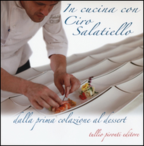 In cucina con Ciro Salatiello dalla prima colazione al dessert - Librerie.coop In cucina con Ciro Salatiello dalla prima colazione al dessert - Librerie.coop