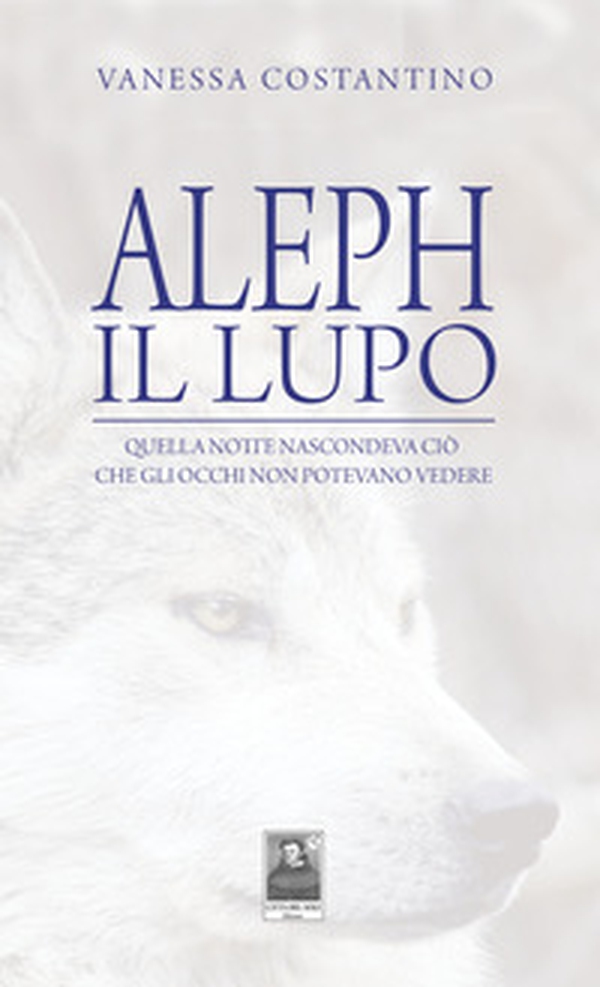 Aleph il lupo. Quella notte nascondeva ciò che gli occhi non potevano vedere - Librerie.coop Aleph il lupo. Quella notte nascondeva ciò che gli occhi non potevano vedere - Librerie.coop
