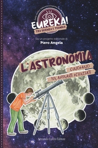 L'astronomia. Eureka! - Librerie.coop L'astronomia. Eureka! - Librerie.coop