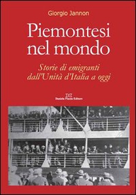 Piemontesi nel mondo. Storie di emigrati dall'unità d'Italia ad oggi - Librerie.coop