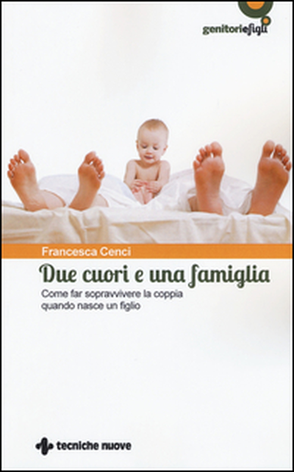 Due cuori e una famiglia. Come far sopravvivere la coppia quando nasce un figlio - Librerie.coop Due cuori e una famiglia. Come far sopravvivere la coppia quando nasce un figlio - Librerie.coop