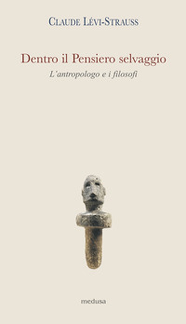Dentro il pensiero selvaggio. L'antropologo e i filosofi - Librerie.coop Dentro il pensiero selvaggio. L'antropologo e i filosofi - Librerie.coop
