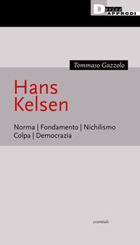 Hans Kelsen. Norma. Fondamento. Nichilismo. Colpa. Democrazia - Librerie.coop