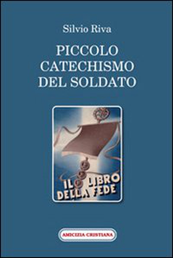 Piccolo catechismo del soldato. Il libro della fede - Librerie.coop Piccolo catechismo del soldato. Il libro della fede - Librerie.coop