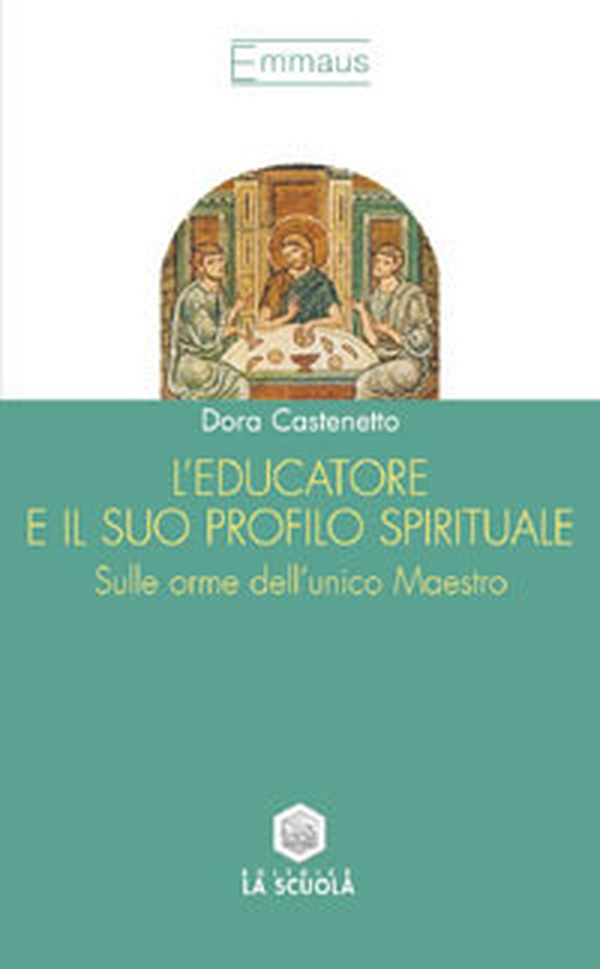 L'educatore e il suo profilo spirituale. Sulle orme dell'unico maestro - Librerie.coop L'educatore e il suo profilo spirituale. Sulle orme dell'unico maestro - Librerie.coop
