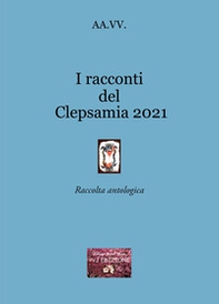 I racconti del Clepsamia 2021 - Librerie.coop I racconti del Clepsamia 2021 - Librerie.coop