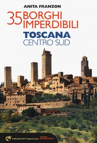 35 borghi imperdibili. Toscana Centro Sud - Librerie.coop