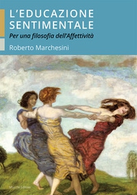 L'educazione sentimentale. Per una filosofia dell'affettività - Librerie.coop L'educazione sentimentale. Per una filosofia dell'affettività - Librerie.coop