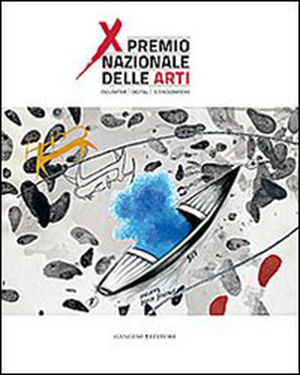 Premio nazionale delle arti. 10° edizione. Catalogo della mostra (Bari, 1-10 ottobre 2013) - Librerie.coop Premio nazionale delle arti. 10° edizione. Catalogo della mostra (Bari, 1-10 ottobre 2013) - Librerie.coop