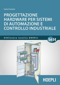 Progettazione hardware per sistemi di automazione e controllo industriale - Librerie.coop
