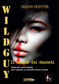Wildguy. Il sangue dei dannati - Librerie.coop Wildguy. Il sangue dei dannati - Librerie.coop
