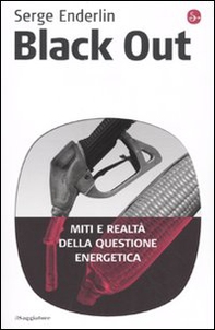 Black out. Miti e realtà della questione energetica - Librerie.coop