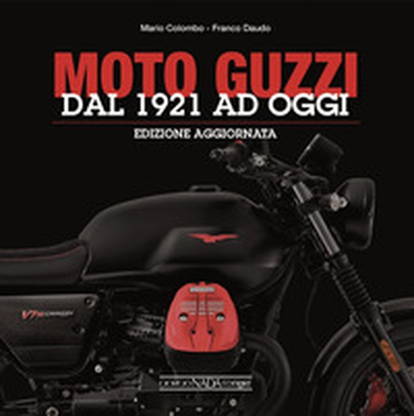Moto Guzzi. Dal 1921 ad oggi - Librerie.coop Moto Guzzi. Dal 1921 ad oggi - Librerie.coop