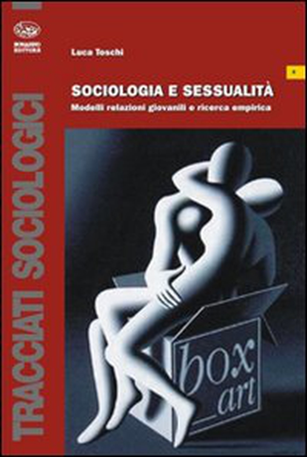 Sociologia e sessualità. Modelli relazioni giovanili e ricerca empirica - Librerie.coop Sociologia e sessualità. Modelli relazioni giovanili e ricerca empirica - Librerie.coop