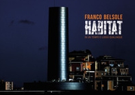 Franco Belsole. Habitat. In un tempo e luogo qualunque. Ediz. italiana e inglese - Librerie.coop