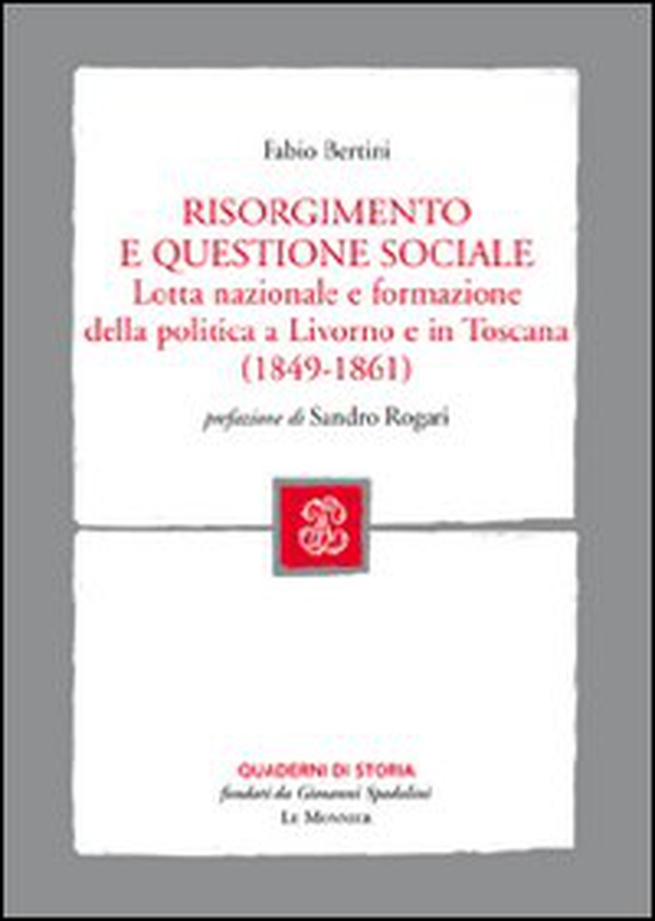 Risorgimento e questione sociale. Lotta nazionale e formazione della politica a Livorno e in Toscana - Librerie.coop Risorgimento e questione sociale. Lotta nazionale e formazione della politica a Livorno e in Toscana - Librerie.coop