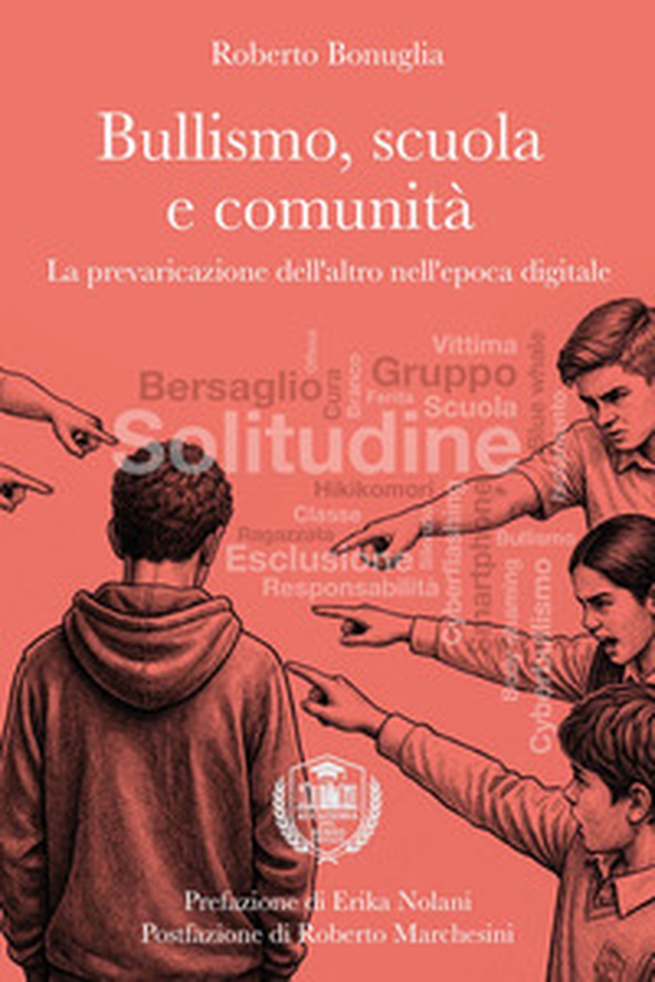 Bullismo, scuola e comunità. La prevaricazione dell'altro nell'epoca digitale - Librerie.coop