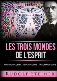 Les trois mondes de l'esprit. Anthroposophie Psychosophie Pneumatosophie - Librerie.coop Les trois mondes de l'esprit. Anthroposophie Psychosophie Pneumatosophie - Librerie.coop