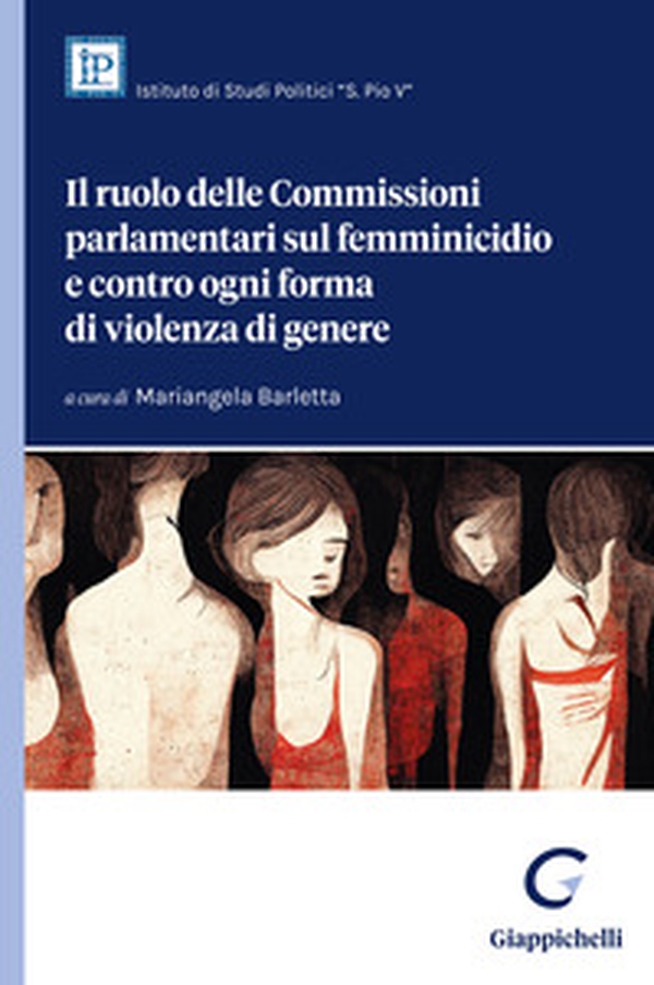 Il ruolo delle commissioni parlamentari sul femminicidio e contro ogni forma di violenza di genere - Librerie.coop