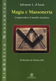 Magia e massoneria. Comprendere il mondo iniziatico - Librerie.coop