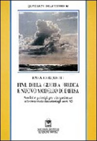 Fine della guerra fredda e nuovo modello di difesa. Analisi e principi per la riorganizzazione delle forze armate - Librerie.coop Fine della guerra fredda e nuovo modello di difesa. Analisi e principi per la riorganizzazione delle forze armate - Librerie.coop