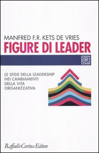 Figure di leader. Le sfide della leadership nei cambiamenti della vita organizzativa - Librerie.coop