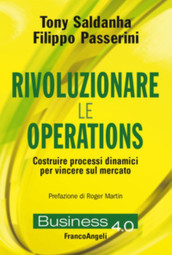 Rivoluzionare le operations. Costruire processi dinamici per vincere sul mercato - Librerie.coop Rivoluzionare le operations. Costruire processi dinamici per vincere sul mercato - Librerie.coop
